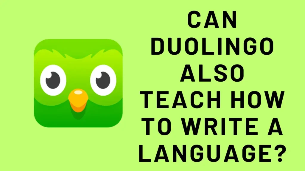 can duolingo also teach how to write a language