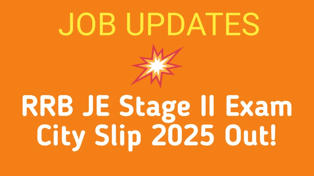 RRB JE Stage II Exam City Slip 2025 Out!