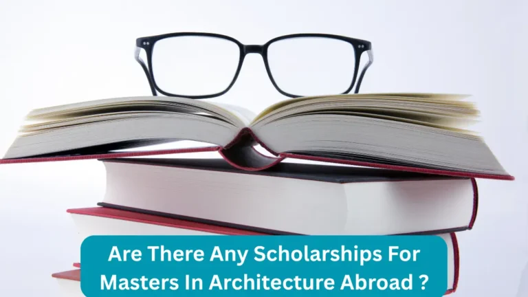 Are There Any Scholarships For Masters In Architecture Abroad