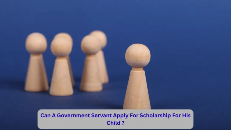 Can A Government Servant Apply For Scholarship For His Child