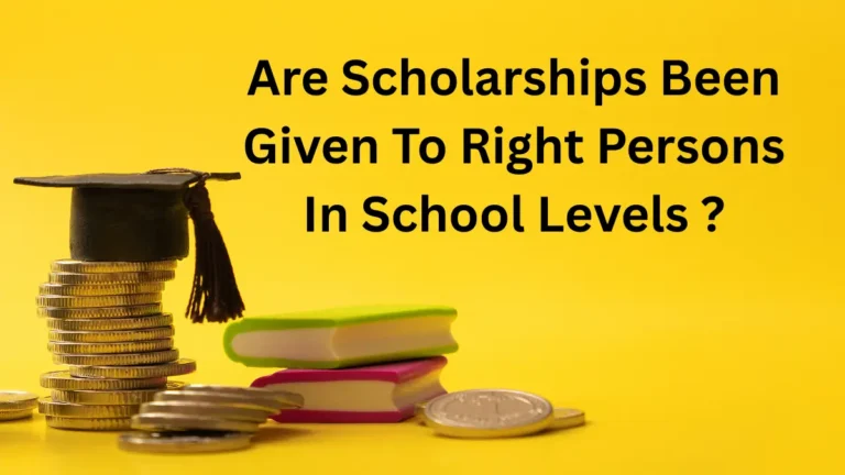are scholarships been given to right persons in school levels